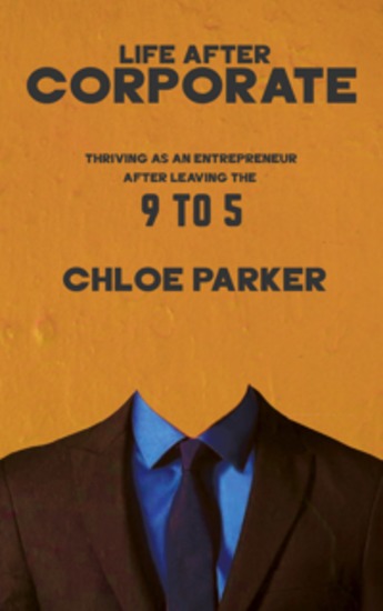 Life After Corporate - Thriving as an Entrepreneur After Leaving the 9-to-5 - cover