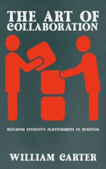 The Art of Collaboration - Building Effective Partnerships in Business - cover