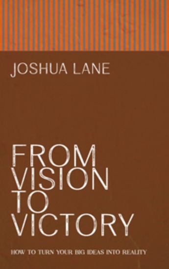 From Vision to Victory - How to Turn Your Big Ideas Into Reality - cover