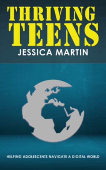 Thriving Teens - Helping Adolescents Navigate a Digital World - cover