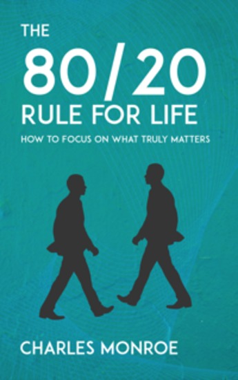 The 80 20 Rule for Life - How to Focus on What Truly Matters - cover