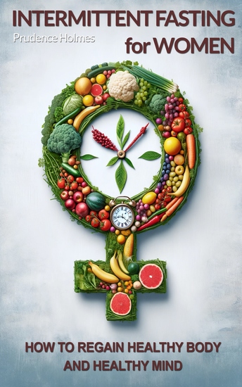 Intermittent Fasting for Women - How to Regain Healthy Body and Healthy Mind - cover