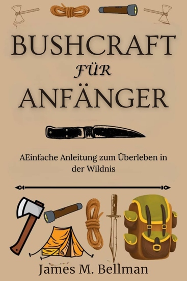 Bushcraft für Anfänger - AEinfache Anleitung zum Überleben in der Wildnis - cover