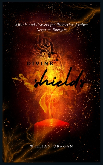 Divine Shields - Rituals and Prayers for Protection Against Negativity - cover