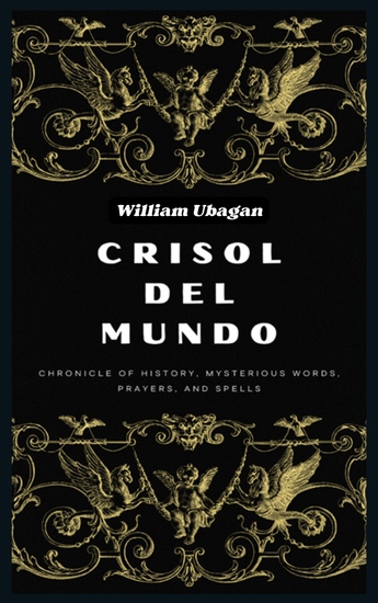 Crisol Del Mundo - Chronicle of History Mysterious Words Prayers and Spells - cover