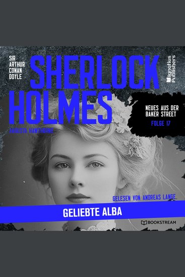 Sherlock Holmes: Geliebte Alba (Neues aus der Baker Street Folge 17) - cover