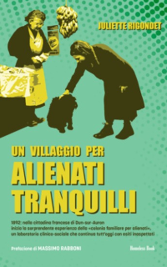 Un villaggio per alienati tranquilli - 1892: l'esperienza della "colonia familiare per alienati" a Dun-sur-Auron - cover