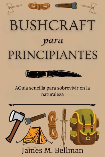Bushcraft para principiantes - AGuía sencilla para sobrevivir en la naturaleza - cover
