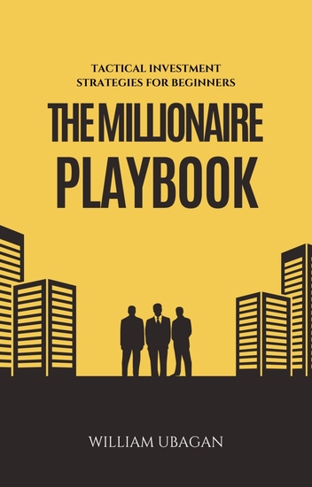 The Millionaire Playbook - Tactical Investment Strategies for Beginners - cover