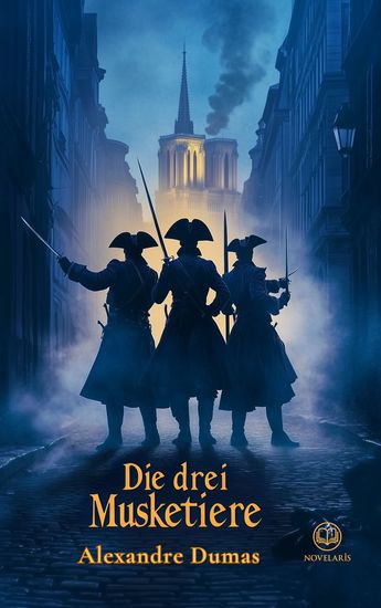 Alexandre Dumas: Die drei Musketiere (Novelaris Klassik) - cover