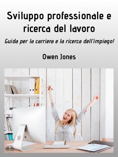 Sviluppo Professionale E Ricerca Del Lavoro - Guida Per La Carriera E La Ricerca Dell'Impiego! - cover