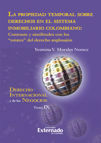 La propiedad temporal sobre derechos en el sistema inmobiliario colombiano - Contraste y similitudes con los "estates" del derecho anglosajón - cover