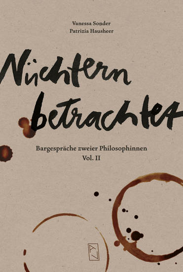 Nüchtern betrachtet - Bargespräche zweier Philosophinnen Vol II - cover