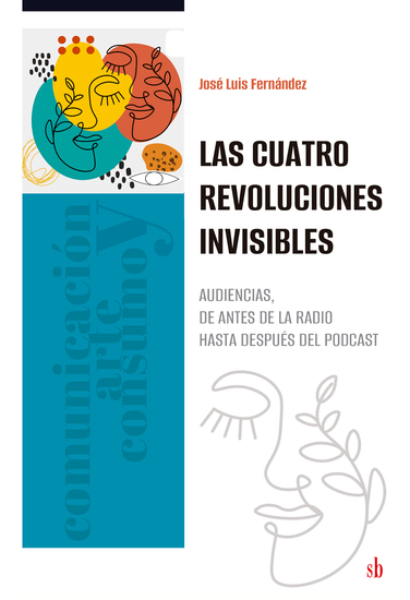 Las cuatro revoluciones invisibles - Audiencias desde antes de la radio hasta después del podcast - cover