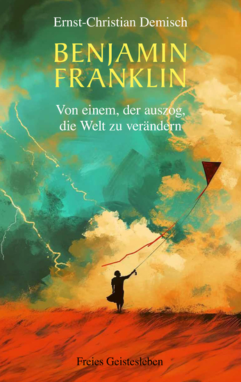 Benjamin Franklin - Von einem der auszog die Welt zu verändern - cover