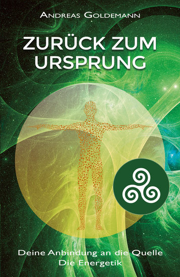 Zurück zum Ursprung Bd 3 - Deine Anbindung an die Quelle – Die Energetik - cover