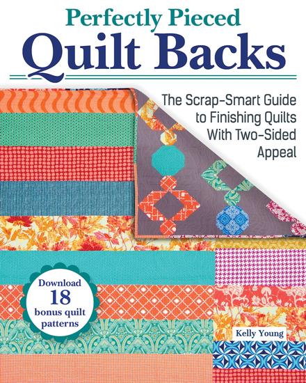 Perfectly Pieced Quilt Backs - The Scrap-Smart Guide to Finishing Quilts with Two-Sided Appeal - cover