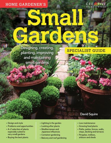 Home Gardener's Small Gardens (UK Only) - Designing creating planting improving and maintaining small gardens - cover