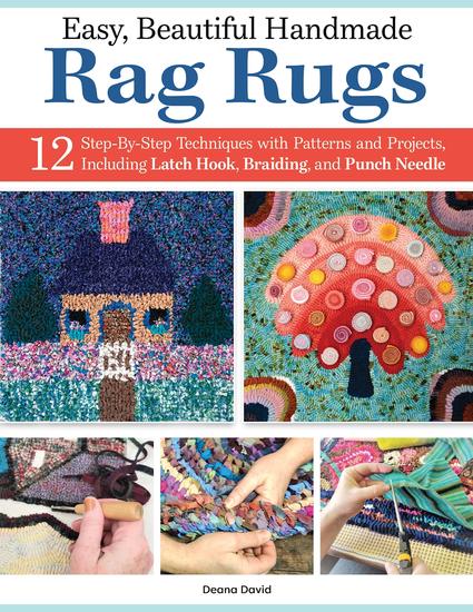 Easy Beautiful Handmade Rag Rugs - 12 Step-By-Step Techniques with Patterns and Projects Including Latch Hook Braiding and Punch Needle - cover