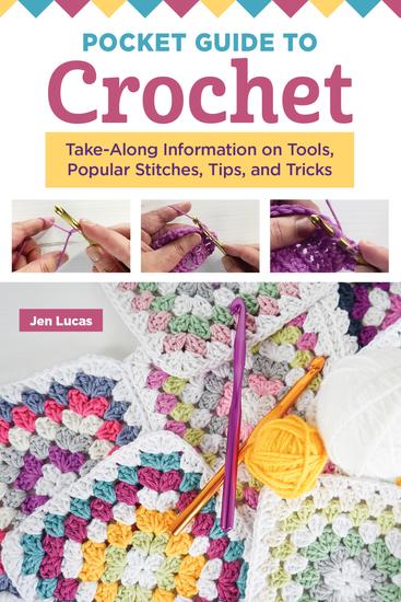 Pocket Guide to Crochet - Take-Along Information on Tools Popular Stitches Tips and Tricks - cover