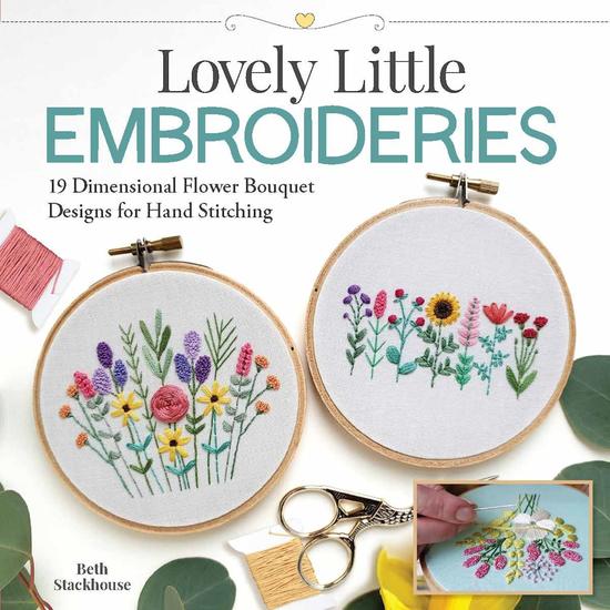 Lovely Little Embroideries - 19 Dimensional Flower Bouquet Designs for Hand Stitching - cover