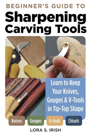 Beginner's Guide to Sharpening Carving Tools - Learn to Keep Your Knives Gouges & V-Tools in Tip-Top Shape - cover