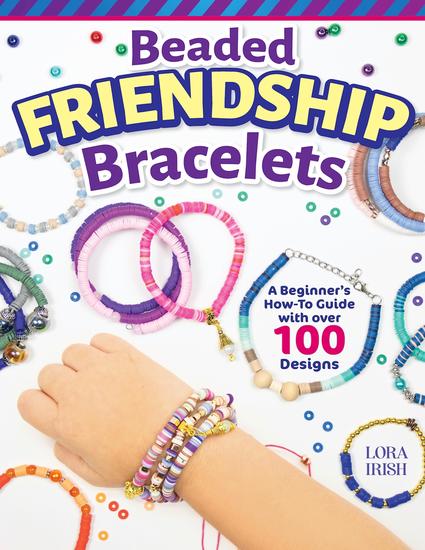 Beaded Friendship Bracelets - A Beginner's How-To Guide with Over 100 Designs - cover