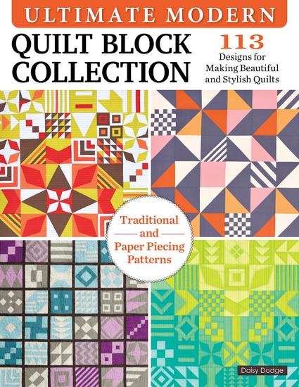 Ultimate Modern Quilt Block Collection - 113 Designs for Making Beautiful and Stylish Quilts - cover