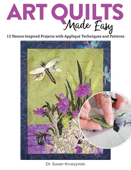 Art Quilts Made Easy - 12 Nature-Inspired Projects with Appliqué Techniques and Patterns - cover