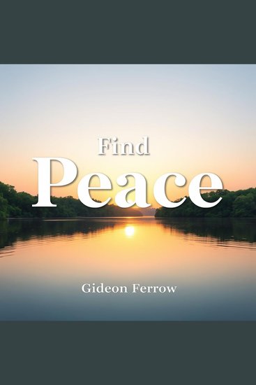 Find Peace: Transform Stress into Strength and Resilience - "Discover the power of calming audio lessons that transform stress into resilience and strength on your journey to peace!" - cover