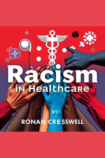 Racism in Healthcare: Voices that Demand Change - “Elevate your perspective on racism in healthcare! Discover impactful audio insights from powerful voices advocating for reform” - cover