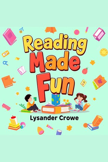 Reading Made Fun: Engaging Games for Young Learners - "Supercharge reading skills! Discover fun games and captivating audio lessons tailored for young learners!" - cover