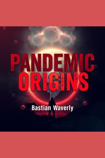 Pandemic Origins: The Hidden Stories Behind Global Health Crises - "Dive into the hidden tales of pandemic origins—transform your learning with our captivating audiobook experience!" - cover