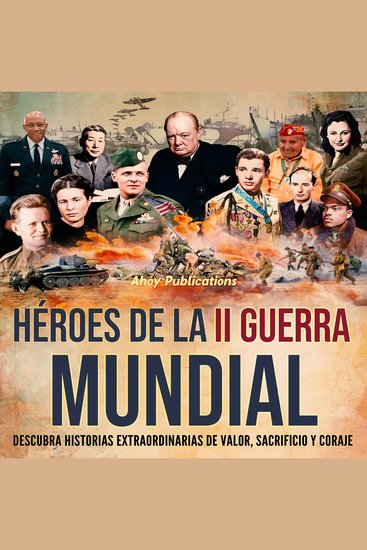 Héroes de la II Guerra Mundial: Descubra historias extraordinarias de valor sacrificio y coraje - cover