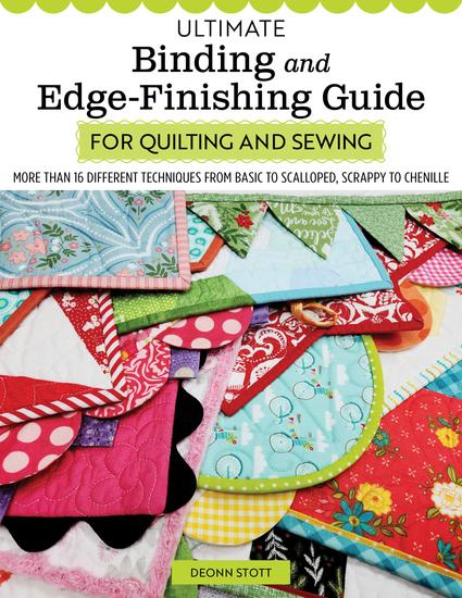 Ultimate Binding and Edge-Finishing Guide for Quilting and Sewing - More Than 16 Different Techniques from Basic to Scalloped Scrappy to Chenille - cover