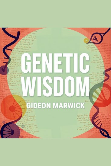 Genetic Wisdom: Stories That Shape Our Lives - "Transform your mindset with 'Genetic Wisdom' Explore powerful tales that illuminate the essence of our shared experiences" - cover