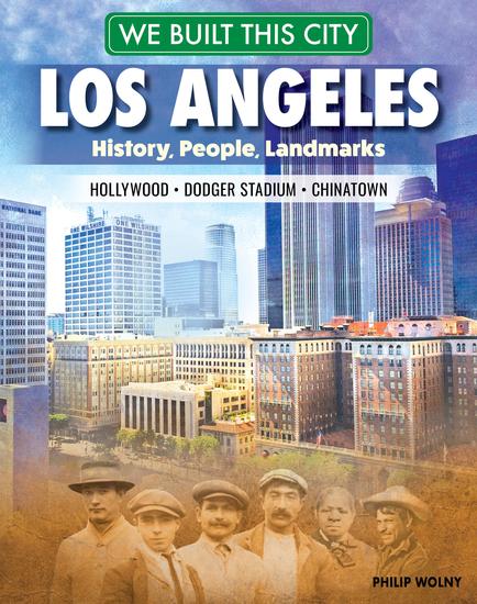 We Built This City: Los Angeles - History People Landmarks - Hollywood Dodger Stadium Chinatown - cover
