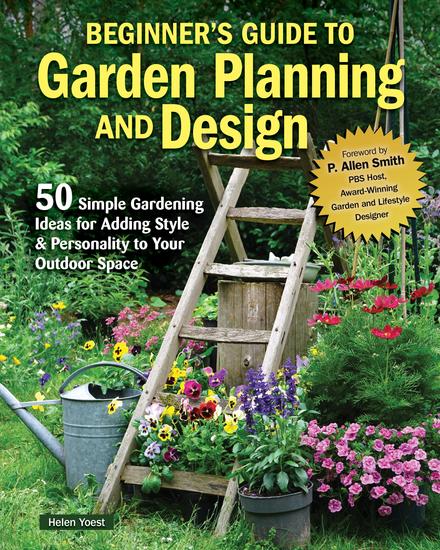 Beginner's Guide to Garden Planning and Design - 50 Simple Gardening Ideas for Adding Style & Personality to Your Outdoor Space - cover