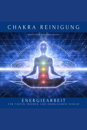 Chakra Reinigung - Meditation zum Einschlafen - Energiearbeit für tiefen Frieden und erholsamen Schlaf - cover