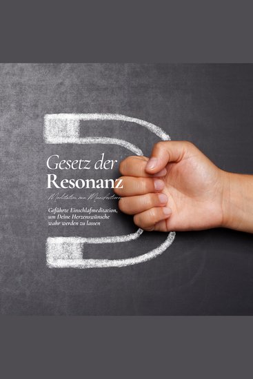 Gesetz der Resonanz - Meditation zum Manifestieren - Geführte Einschlafmeditation um Deine Herzenswünsche wahr werden zu lassen - cover