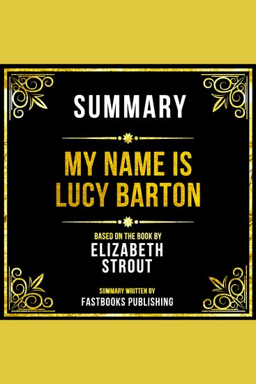 Summary - My Name Is Lucy Barton - Based On The Book By Elizabeth Strout - cover