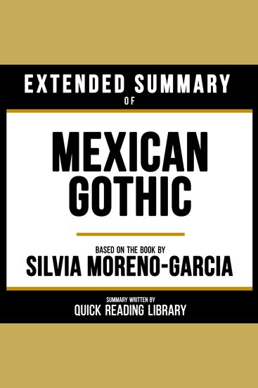 Extended Summary - Mexican Gothic - Based On The Book By Silvia Moreno-Garcia - cover