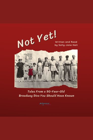 Not Yet! - Tales From a 90-Year-Old Broadway Diva You Should Have Known - cover