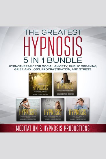 The Greatest Hypnosis 5-in1 Bundle - Hypnotherapy for Social Anxiety Public Speaking Grief and Loss Procrastination and Stress - cover