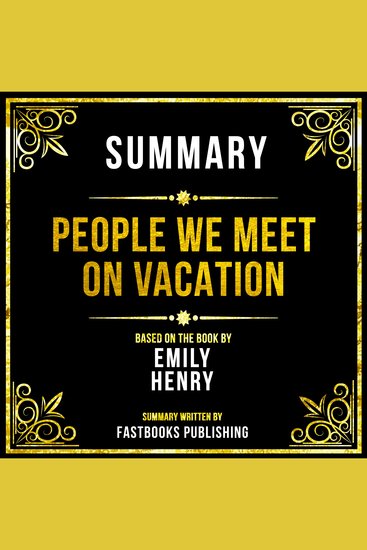 Summary - People We Meet On Vacation - Based On The Book By Emily Henry - cover