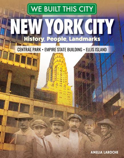 We Built This City: New York City - History People Landmarks - Central Park Empire State Building Ellis Island - cover