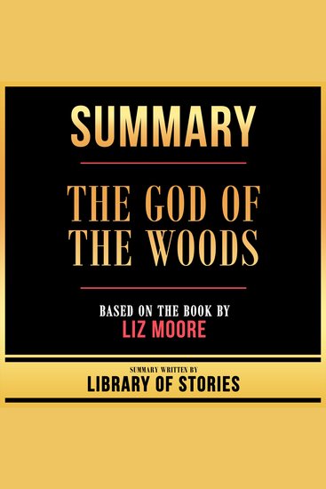 Summary - The God Of The Woods - Based On The Book By Liz Moore - cover
