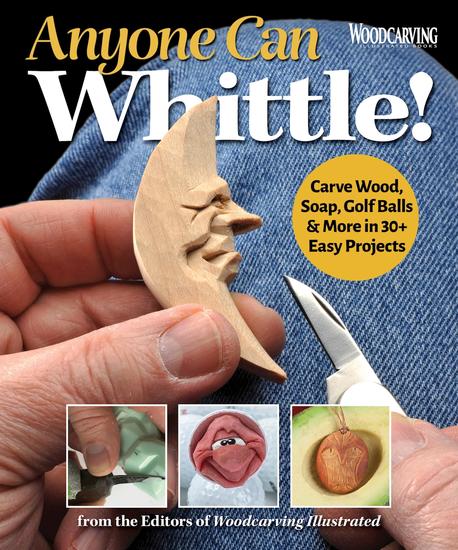 Anyone Can Whittle! - Carve Wood Soap Golf Balls & More in 30+ Easy Projects - cover