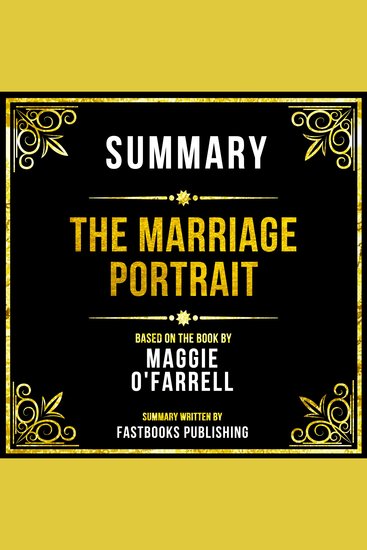 Summary - The Marriage Portrait - Based On The Book By Maggie O'farrell - cover