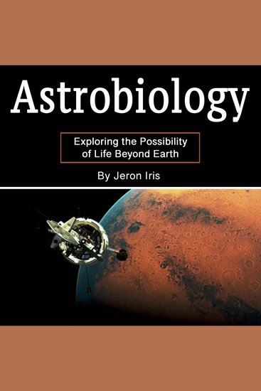 Astrobiology - Exploring the Possibility of Life Beyond Earth - cover